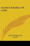 Goethe's Schriften V8 (1789) di Johann Wolfgang von Goethe edito da Kessinger Publishing Co