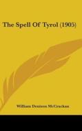 The Spell of Tyrol (1905) di William Denison McCrackan edito da Kessinger Publishing