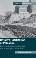 Britain's Pacification of Palestine di Matthew Hughes edito da Cambridge University Press