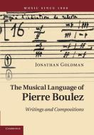 The Musical Language of Pierre Boulez di Jonathan Goldman edito da Cambridge University Press