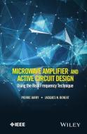 Microwave Amplifier and Active Circuit Design Using the Real Frequency Technique di Pierre Jarry edito da Wiley-Blackwell