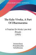The Kala-Viveka, a Part of Dharmaratna: A Treatise on Hindu Law and Rituals (1905) di Jimutavahana edito da Kessinger Publishing