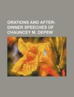 Orations and After-Dinner Speeches of Chauncey M. DePew di DePew, Books Group edito da Rarebooksclub.com