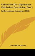 Uebersicht Der Allgemeinen Politischen Geschichte, Part 1: Insbesondere Europens (1822) di Leonard Von Dresch edito da Kessinger Publishing