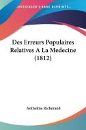Des Erreurs Populaires Relatives a la Medecine (1812) di Anthelme Richerand edito da Kessinger Publishing