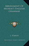 Abridgment of Murray's English Grammar edito da Kessinger Publishing