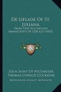 de Liflade of St. Juliana: From Two Old English Manuscripts of 1230 A.D. (1872) di Julia Saint of Nicomedia edito da Kessinger Publishing