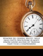 Memorie Del General Maffei : Nelle Quali di Alessandro Maffei edito da Nabu Press