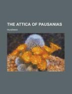The Attica of Pausanias di Pausanias edito da Rarebooksclub.com