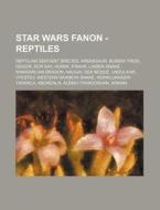 Star Wars Fanon - Reptiles: Reptilian Se di Source Wikia edito da Books LLC, Wiki Series