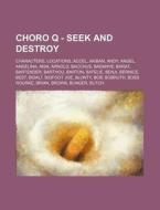 Choro Q - Seek And Destroy: Characters, di Source Wikia edito da Books LLC, Wiki Series