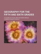 Geography for the Fifth and Sixth Grades; A Course of Study and Teachers' Manual di Clarence Knight Studley edito da Rarebooksclub.com