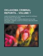 Oklahoma Criminal Reports; Cases Determined in the Criminal Court of Appeals of the State of Oklahoma Volume 7 di Howard Parker edito da Rarebooksclub.com