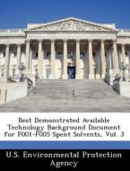 Best Demonstrated Available Technology Background Document For F001-f005 Spent Solvents, Vol. 3 edito da Bibliogov