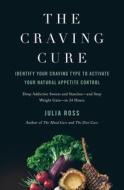 The Craving Cure di Julia Ross edito da Flatiron Books