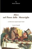 Alice nel Paese delle Meraviglie di Lewis Carroll edito da Lulu Press, Inc.