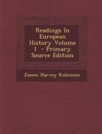 Readings in European History Volume I di James Harvey Robinson edito da Nabu Press