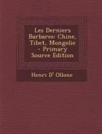 Les Derniers Barbares: Chine, Tibet, Mongolie - Primary Source Edition di Henri D' Ollone edito da Nabu Press