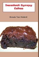 Decadent Syrupy Cakes di Brenda Van Niekerk edito da Lulu.com