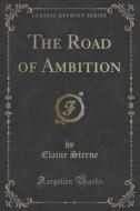 The Road Of Ambition (classic Reprint) di Elaine Sterne edito da Forgotten Books