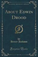 About Edwin Drood (Classic Reprint) di Henry Jackson edito da Forgotten Books