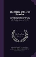 The Works Of George Berkeley di George Berkeley, Joseph Stock, G N 1790?-1877 Wright edito da Palala Press