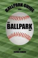 Ballpark Guide with Thee Ballpark Man(TM) di Thomas Kimbro edito da Lulu.com