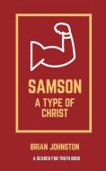 Samson: A Type of Christ di Brian Johnston edito da DODO PR