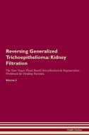 Reversing Generalized Trichoepithelioma: Kidney Filtration The Raw Vegan Plant-Based Detoxification & Regeneration Workb di Health Central edito da LIGHTNING SOURCE INC