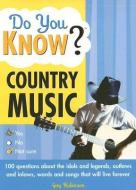 Do You Know Country Music?: 100 Questions about the Idols and Legends, Outlaws and Inlaws, Words and Songs That Will Liv di Guy Robinson edito da SOURCEBOOKS INC