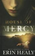 House of Mercy di Erin Healy edito da Thorndike Press