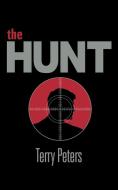 The Hunt di Terry Peters edito da AUTHORHOUSE