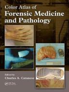 Color Atlas Of Forensic Medicine And Pathology edito da Taylor & Francis Inc