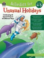 Activities for Unusual Holidays: Celebrating 38 Special Days in 38 Different Ways (Gr. 4-5) di Sara Connolly edito da TEACHER CREATED RESOURCES