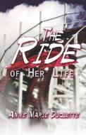 The Ride Of Her Life di #Duquette,  Anne Marie edito da Publishamerica