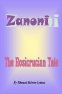 Zanoni: A Rosicrucian Tale di Edward Bulwer Lytton Lytton, Edward Bulwer-Lytton edito da Createspace