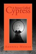 A Street Called Cypress di Adonna Moheb edito da Xlibris Corporation