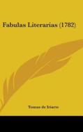 Fabulas Literarias (1782) di Tomas de Iriarte edito da Kessinger Publishing, Llc