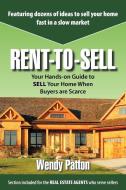 Rent-To-Sell: Your Hands-On Guide to Sell Your Home When Buyers Are Scarce di Wendy Patton edito da AUTHORHOUSE