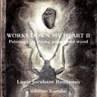Works Down My Heart II di Lusor Joculator Basiliensis edito da Lulu.com