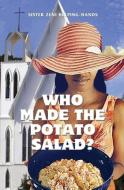 Who Made the Potato Salad? di Sister Zeni Helping-Hands edito da GUARDIAN BOOKS