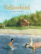 Yellowbird di Leslie Yaremko edito da FriesenPress