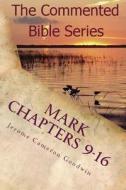 Mark Chapters 9-16: Keep on Doing This in Remembrance of Me di Jerome Cameron Goodwin edito da Createspace