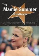 The Mamie Gummer Handbook - Everything You Need To Know About Mamie Gummer di Emily Smith edito da Tebbo