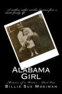 Alabama Girl-Part 1: Memoir of a Writer di Billie Sue Mosiman edito da Createspace