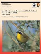 Landbird Inventory for Lewis and Clark National Historical Park (2004) Final Report di National Park Service edito da Createspace