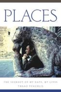 Places: The Journey of My Days, My Lives di Thaao Penghlis edito da Open Road Media