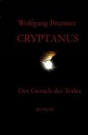 Cryptanus - Der Geruch Des Todes di Wolfgang Brunner edito da Createspace