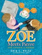 Zoe Meets Pierre di Edia L. Velez edito da Palibrio