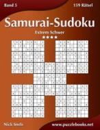 Samurai-Sudoku - Extrem Schwer - Band 5 - 159 Ratsel di Nick Snels edito da Createspace